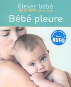 Couverture du livre « Bébé pleure » de Christine Schilte et Marcel Rufo aux éditions Hachette Pratique