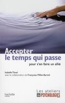 Couverture du livre « Accepter le temps qui passe (pour s'en faire un allié) » de Isabelle Yhuel aux éditions Hachette Pratique