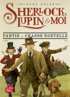 Couverture du livre « Sherlock, Lupin & moi Tome 9 : partie de chasse mortelle » de Irene Adler aux éditions Le Livre De Poche Jeunesse