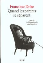 Couverture du livre « Quand les parents se separent » de Francoise Dolto aux éditions Seuil