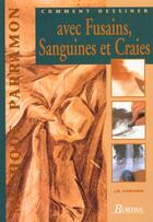 Couverture du livre « Comment Desiner Au Fusain Et A La Sanguine » de Jose-Maria Parramon aux éditions Bordas