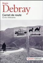 Couverture du livre « Carnet de route ; écrits littéraires » de Regis Debray aux éditions Gallimard