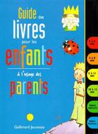 Couverture du livre « Guide des livres pour les enfants a l'usage des parents » de  aux éditions Gallimard-jeunesse