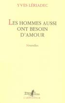 Couverture du livre « Les hommes aussi ont besoin d'amour » de Yves Leriadec aux éditions Gallimard