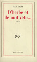 Couverture du livre « D'herbe et de nuit vetu... » de Vagne Jean aux éditions Gallimard (patrimoine Numerise)