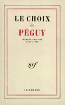 Couverture du livre « Le Choix De Peguy(Oeuvres Choisies 1900-1910) » de Charles Peguy aux éditions Gallimard