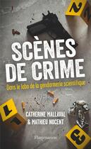 Couverture du livre « Scènes de crime » de Catherine Mallaval et Mathieu Nocent aux éditions Flammarion
