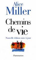 Couverture du livre « Chemins de vie » de Alice Miller aux éditions Flammarion