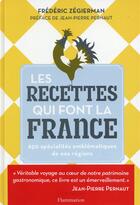 Couverture du livre « Les recettes qui font la France ; 650 spécialités emblématiques de nos régions » de Frederic Zegierman aux éditions Flammarion