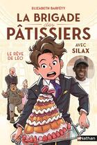 Couverture du livre « La brigade des pâtissiers avec Silax Tome 2 : Le rêve de Léo » de Elizabeth Barféty et Hugo Baurens et Silamaka Soukouna aux éditions Nathan