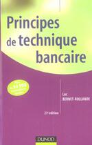 Couverture du livre « Principes De Technique Bancaire » de Luc Bernet-Rollande aux éditions Dunod