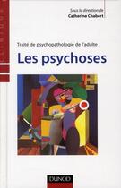 Couverture du livre « Traité de psycholopathologie de l'adulte t.3 ; les psychoses » de Catherine Chabert aux éditions Dunod