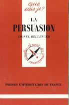 Couverture du livre « La persuasion » de Bellenger Lionel aux éditions Que Sais-je ?