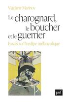 Couverture du livre « Le charognard, le boucher et le guerrier ; essais sur l'oedipe mélancolique » de Vladimir Marinov aux éditions Puf