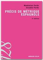 Couverture du livre « Précis de métrique espagnole (3e édition) » de Arcadio Pardo et Madeleine Pardo aux éditions Armand Colin