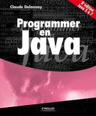 Couverture du livre « Programmer en Java ; java 5 à 7 (8e édition) » de Claude Delannoy aux éditions Eyrolles