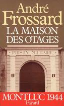 Couverture du livre « La maison des otages » de Andre Frossard aux éditions Fayard