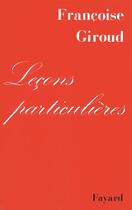 Couverture du livre « Leçons particulières » de Francoise Giroud aux éditions Fayard