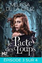 Couverture du livre « Le pacte des loups t.3 » de Melissa De La Cruz aux éditions Albin Michel Jeunesse