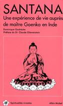 Couverture du livre « Santana ; une exoérience de vie auprès de maître Goenka en Inde » de Dominique Godreche aux éditions Albin Michel