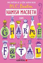 Couverture du livre « Hamish Macbeth Tome 24 : Charme fatal » de M. C. Beaton aux éditions Albin Michel