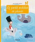 Couverture du livre « Le petit soldat de plomb » de Hans Christian Andersen et Anne Royer et Celine Chevrel aux éditions Lito