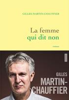 Couverture du livre « La femme qui dit non » de Gilles Martin-Chauffier aux éditions Grasset