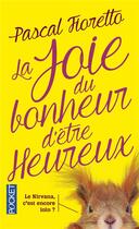 Couverture du livre « La joie du bonheur d'être heureux » de Pascal Fioretto aux éditions Pocket