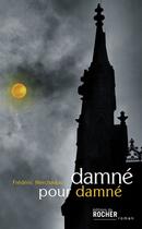 Couverture du livre « Damné pour damné » de Frederic Merchadou aux éditions Editions Du Rocher