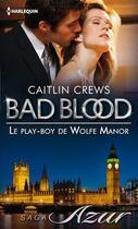 Couverture du livre « Le play-boy de Wolfe Manor » de Caitlin Crews aux éditions Harlequin