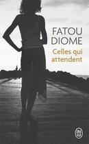 Couverture du livre « Celles qui attendent » de Fatou Diome aux éditions J'ai Lu
