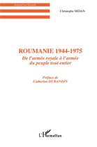 Couverture du livre « Roumanie 1944-1975 - de l'armee royale a l'armee du peuple tout entier » de Christophe Midan aux éditions L'harmattan