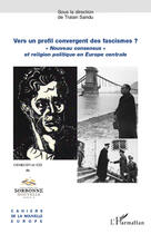 Couverture du livre « Vers un profil convergent des fascismes ? « nouveau consensus » et religion politique en Europe centrale » de Traian Sandu aux éditions Editions L'harmattan