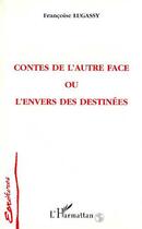 Couverture du livre « Contes de l'autre face ou l'envers des destinees » de Francoise Lugassy aux éditions Editions L'harmattan