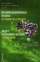 Couverture du livre « Relations internationales du Brésil t.1 ; les chemins de la puissance / brazil's international relations t.1 ; paths to power » de Denis Rolland et Antonio Carlos Lessa aux éditions Editions L'harmattan