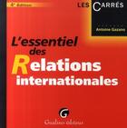 Couverture du livre « L'essentiel des relations internationales (4e édition) » de Antoine Gazano aux éditions Gualino