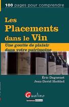Couverture du livre « Les placements dans le vin ; une goutte de plaisir dans votre patrimoine » de Jean David Haddad et Eric Daguenet aux éditions Gualino