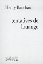 Couverture du livre « Tentatives de louange » de Bauchau Henry aux éditions Actes Sud