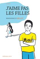 Couverture du livre « J'aime pas les filles » de Mariannick Bellot aux éditions Actes Sud Jeunesse