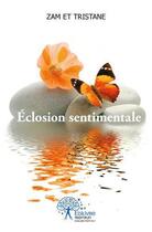 Couverture du livre « Eclosion sentimentale » de Et Tristane Zam aux éditions Edilivre