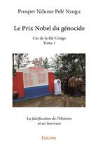 Couverture du livre « Le Prix Nobel du génocide - Cas de la Rd-Congo t.1 » de Prosper Ndume Pele Nzogu aux éditions Edilivre