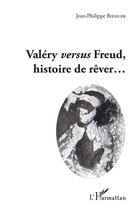 Couverture du livre « Valéry versus Freud, histoire de rêver... » de Jean-Philippe Biehler aux éditions L'harmattan