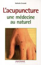 Couverture du livre « L'acupuncture une médecine au naturel » de Nathalie Crocetti aux éditions Anagramme