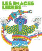 Couverture du livre « Les images libres : dessiner pour l'enfant entre 1966 et 1986 » de Loic Boyer aux éditions Memo