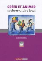 Couverture du livre « Créer et animer un observatoire local » de Jean-Bernard Chebrou aux éditions Territorial