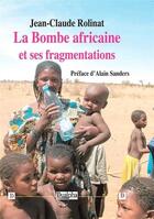 Couverture du livre « La Bombe africaine et ses fragmentations » de Jean-Claude Rolinat aux éditions Dualpha