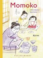 Couverture du livre « Une enfance japonaise Tome 1 : Momoko » de Kotimi aux éditions Rue Du Monde
