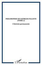 Couverture du livre « Philosophie de Georges Palante t.2 ; l'hérésie permanente » de Dominique Depenne aux éditions Kareline