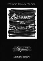 Couverture du livre « Adresses au passant » de Patricia Menier Castex aux éditions Editions Henry
