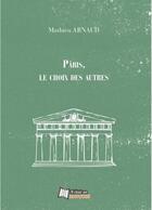 Couverture du livre « Pâris, le choix des autres » de Mathieu Arnaud aux éditions Il Etait Un Bouquin